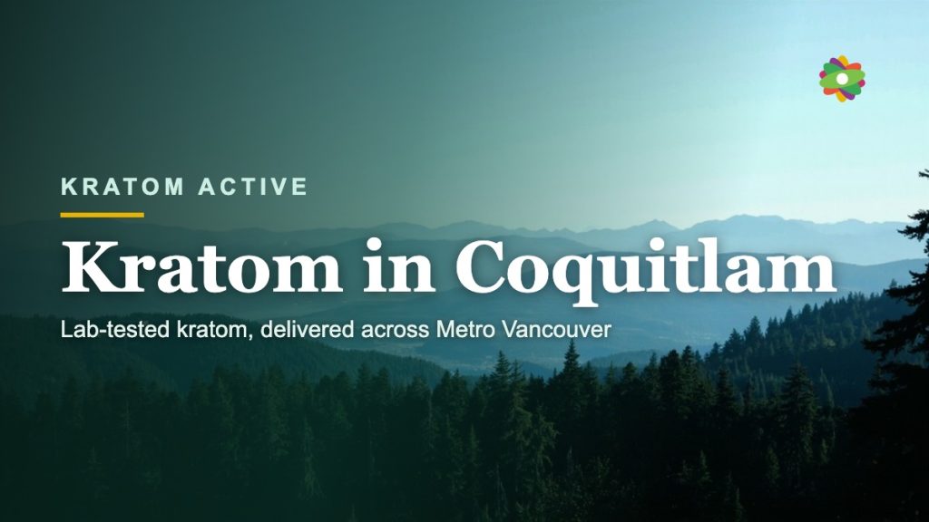 Buy lab-tested kratom in Coquitlam, Canada